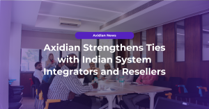 Axidian Strengthens Ties with Indian System Integrators and Resellers