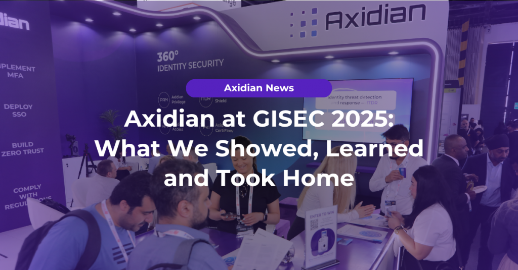 Axidian at GISEC 2025: What We Showed, Learned and Took Home