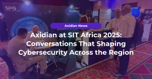 Axidian at SIT Africa 2025: Conversations That Shaping Cybersecurity Across the Region