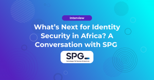 What’s Next for Identity Security in Africa? A Conversation with SPG
