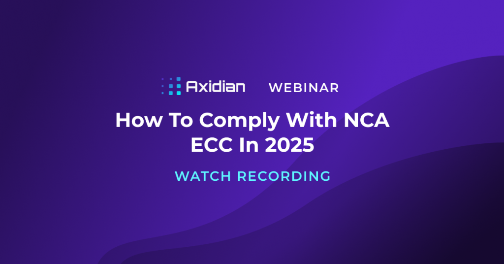 How to comply with NCA ECC in 2025 — Axidian webinar recap