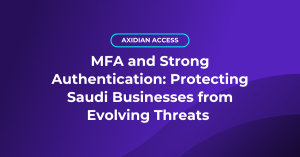 MFA and Strong Authentication: Protecting Saudi Businesses from Evolving Threats