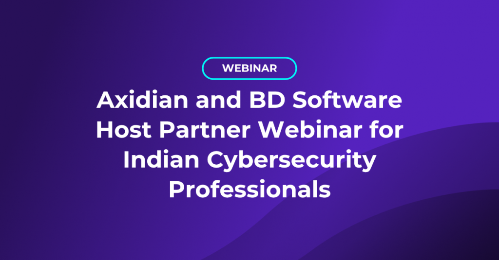 Axidian and BD Software Host Partner Webinar for Indian Cybersecurity Professionals