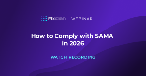 How to comply with SAMA in 2026: Key Takeaways from Axidian Webinar