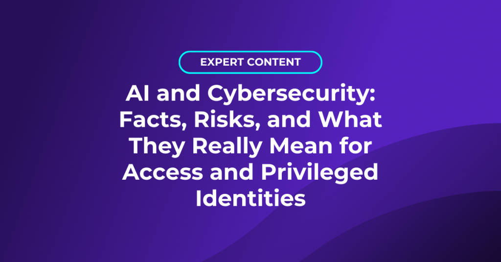 AI and cybersecurity: facts, risks, and what they really mean for access and privileged identities