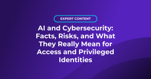 AI and cybersecurity: facts, risks, and what they really mean for access and privileged identities