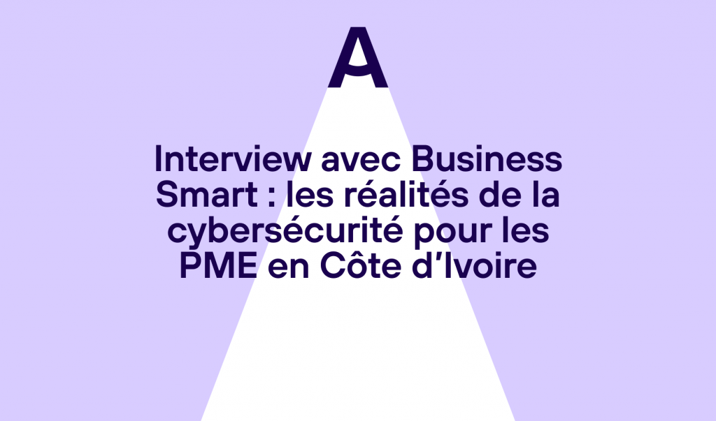 Interview avec Business Smart : les réalités de la cybersécurité pour les PME en Côte d’Ivoire