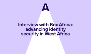 Interview with Box Africa: advancing identity security in West Africa