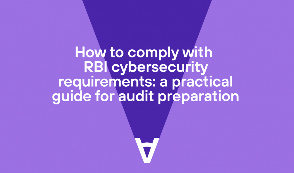 How to comply with RBI cybersecurity requirements: a practical guide for audit preparation