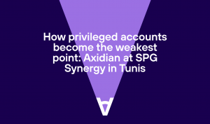 How privileged accounts become the weakest point: Axidian at SPG Synergy in Tunis