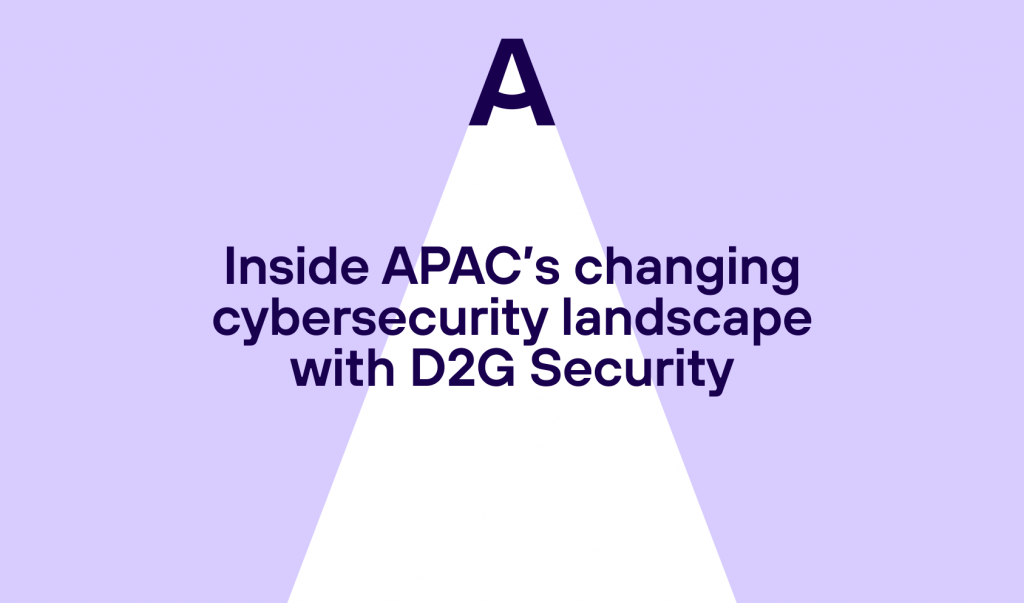 Inside APAC’s changing cybersecurity landscape with D2G Security