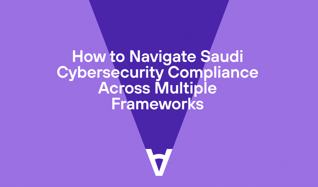 How to Navigate Saudi Cybersecurity Compliance Across Multiple Frameworks