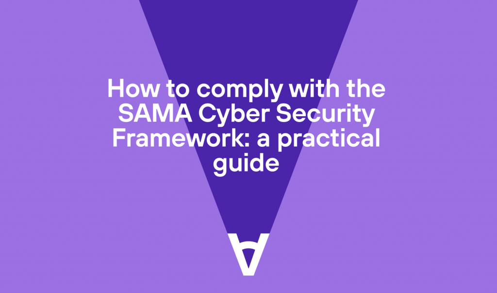 How to comply with the SAMA Cyber Security Framework: a practical guide