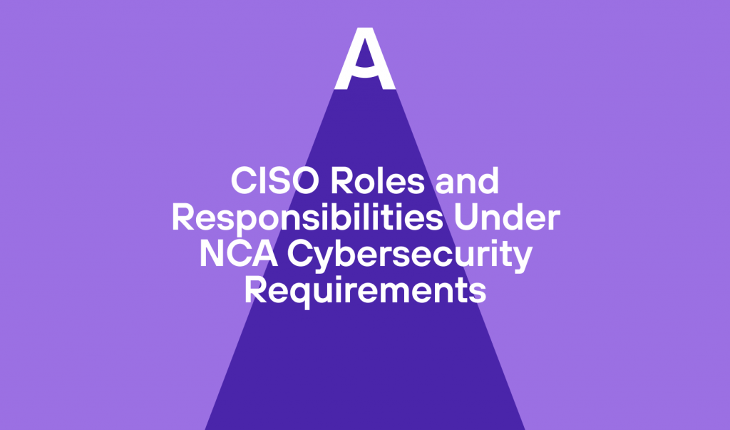 CISO Roles and Responsibilities Under NCA Cybersecurity Requirements