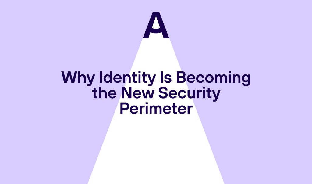 Why Identity Is Becoming the New Security Perimeter