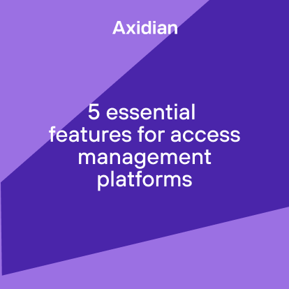 5 essential features for access management platforms